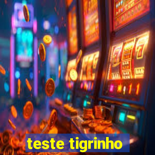 teste tigrinho